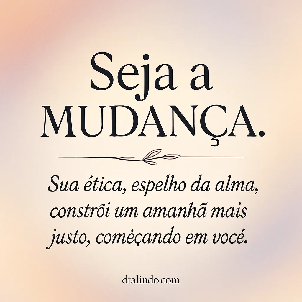 Sua Ética: Amanhã Justo