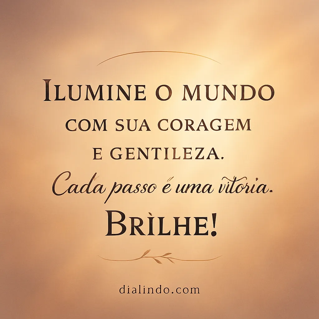 Sua Coragem, Seu Brilho