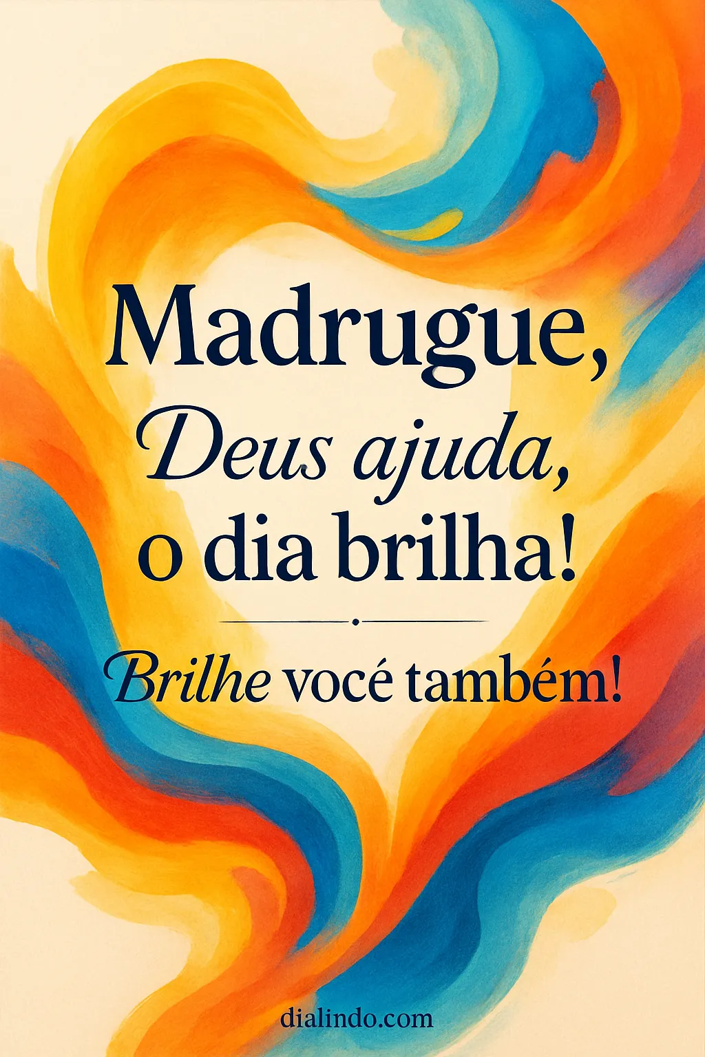 Madruga, Brilha, Deus Ajuda