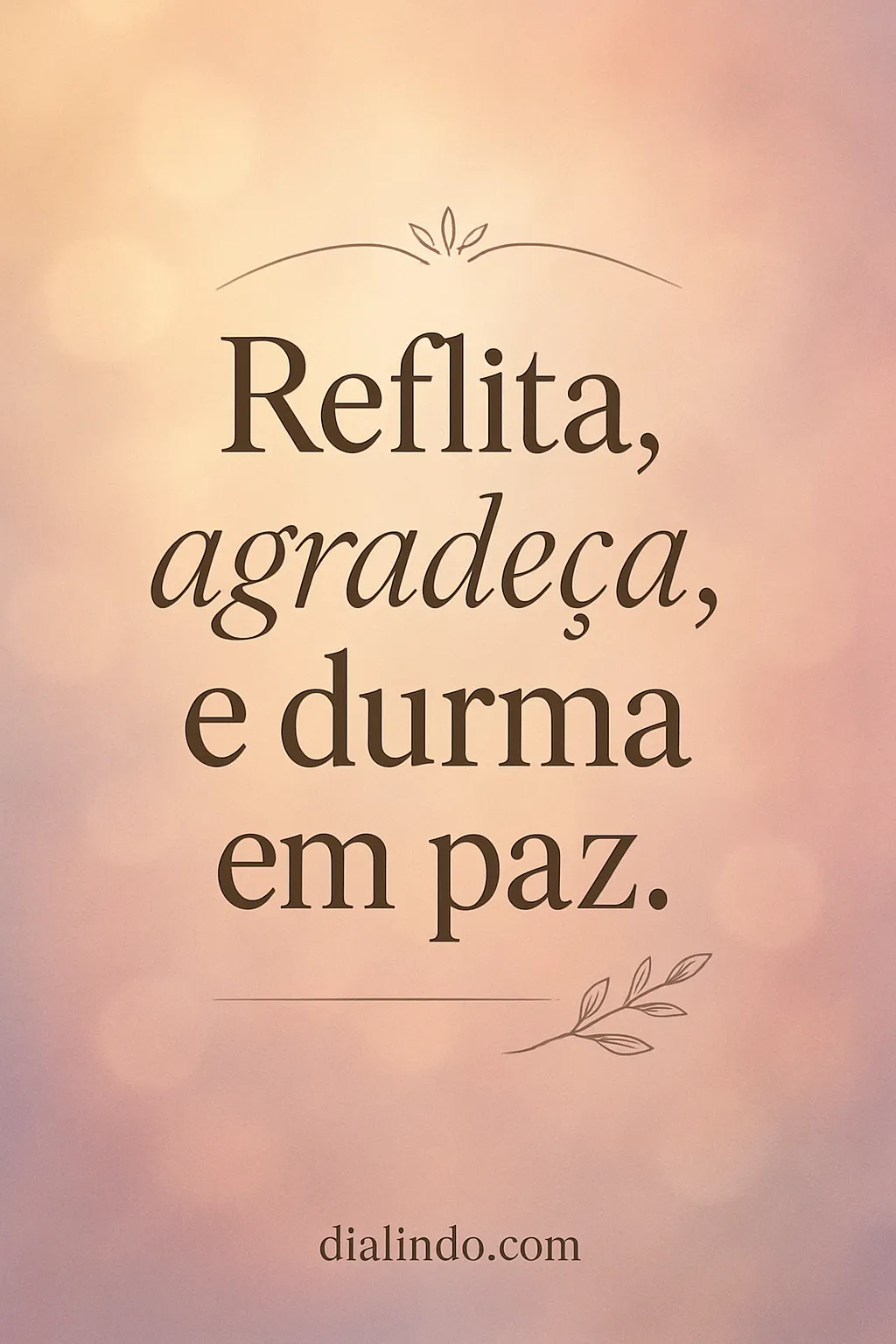 Gratidão, Paz, Sono Profundo