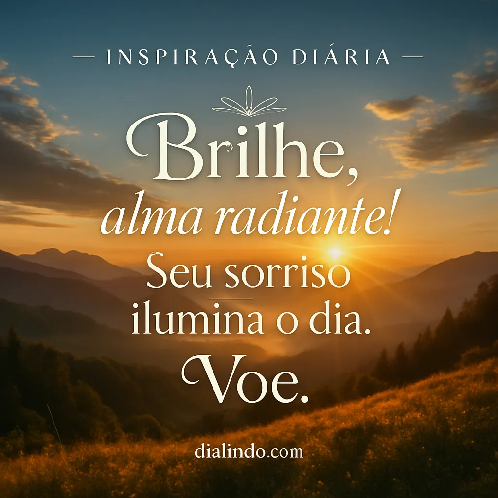 Sorria, Voe, Brilhe