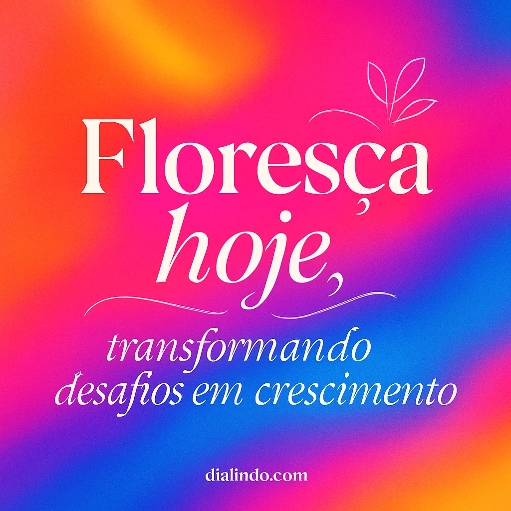 Desafios: Floresça no Crescimento