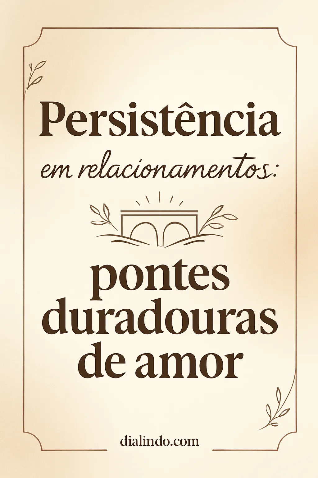 Pontes Amorosas Inquebrantáveis