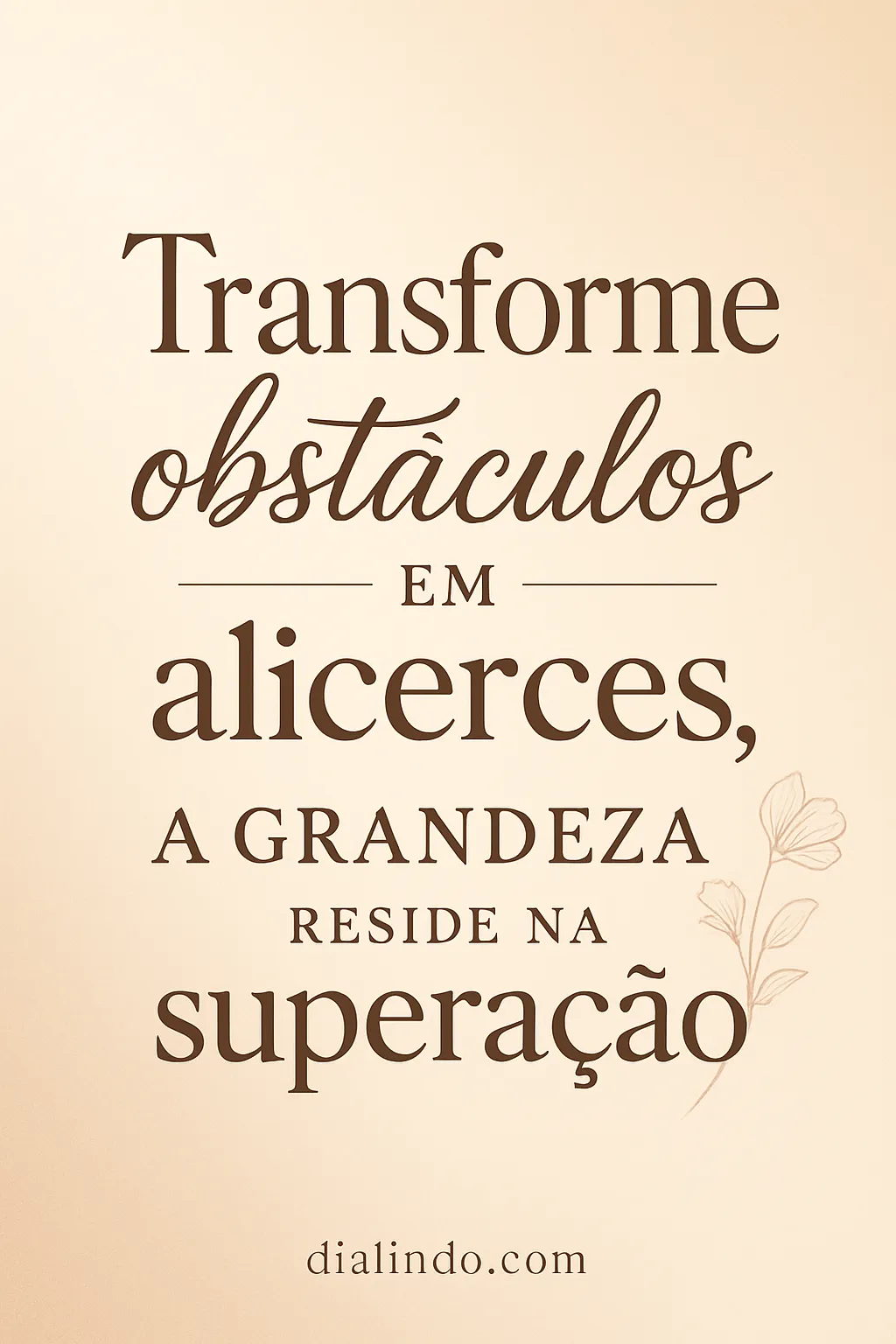 Obstáculos: Alicerces da Grandeza