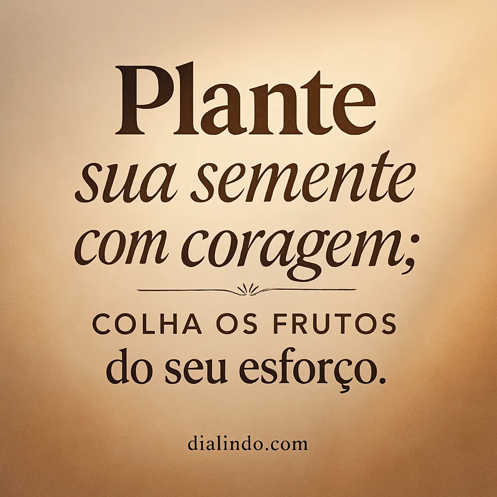 Coragem: Semeadura e Colheita