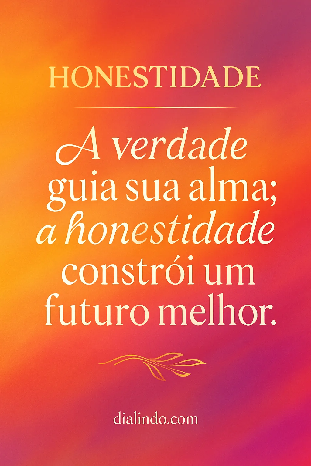 Alma Honesta, Futuro Brilhante