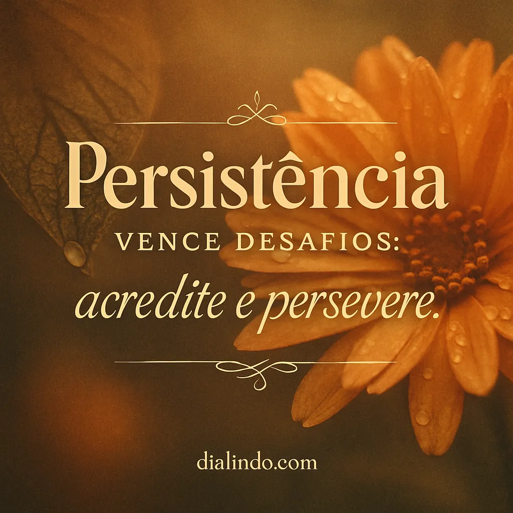 Desafios? Persistência Vence