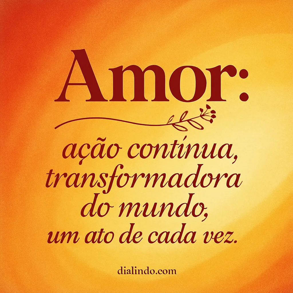 Amor Transformador em Ação