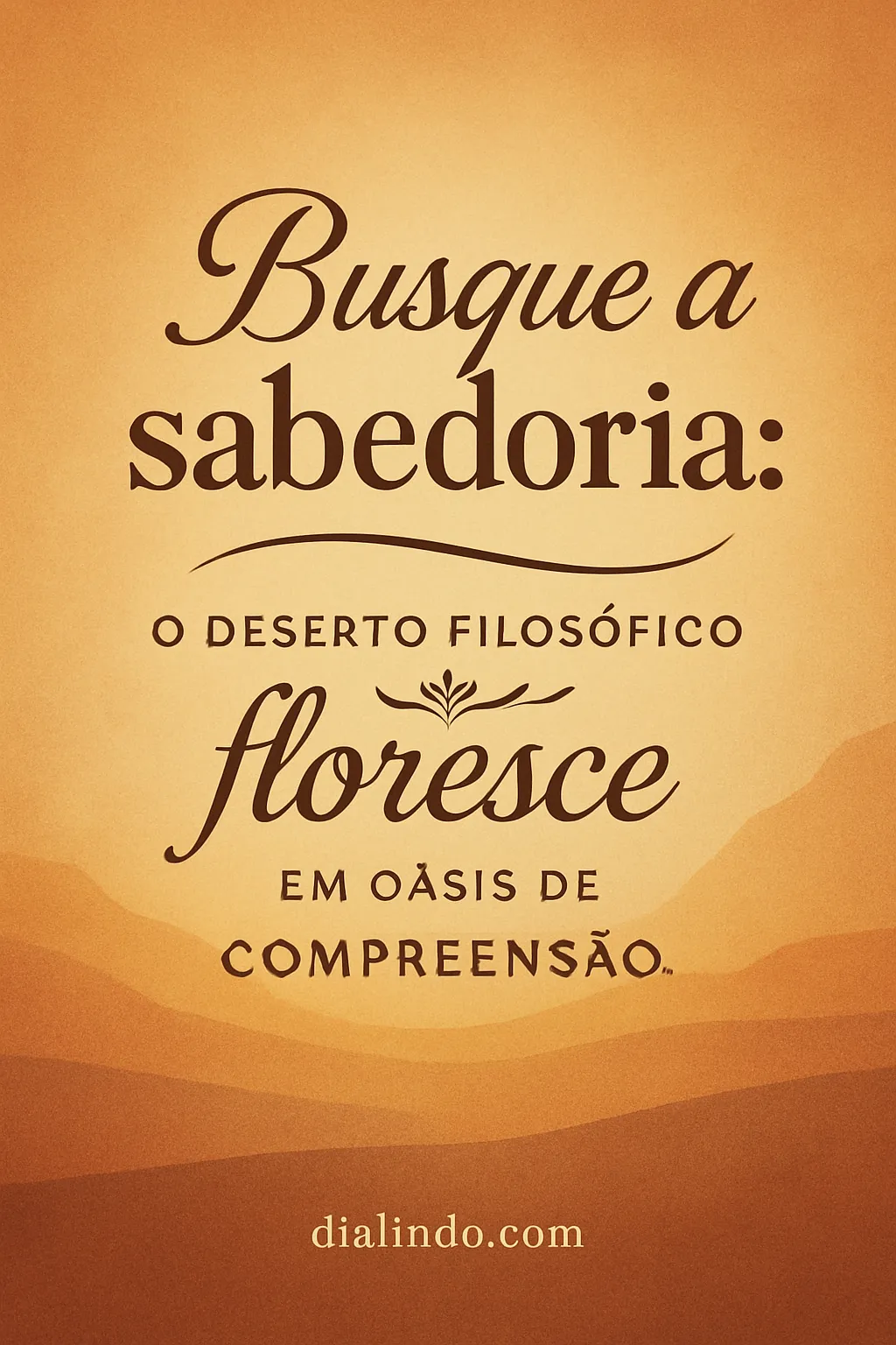 Desertos Filosóficos Florescem