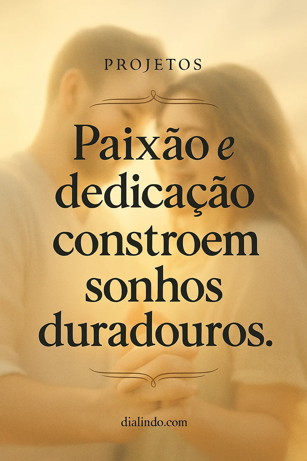 Sonhos: Paixão e Dedicação