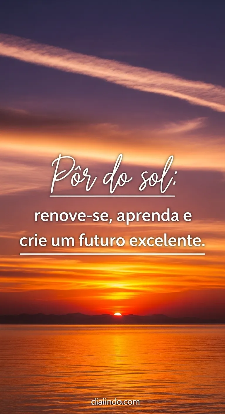 Pôr do Sol:  Novo Amanhecer