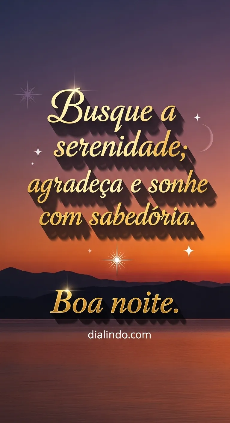 Gratidão, Serenidade, Sonhos Sábios