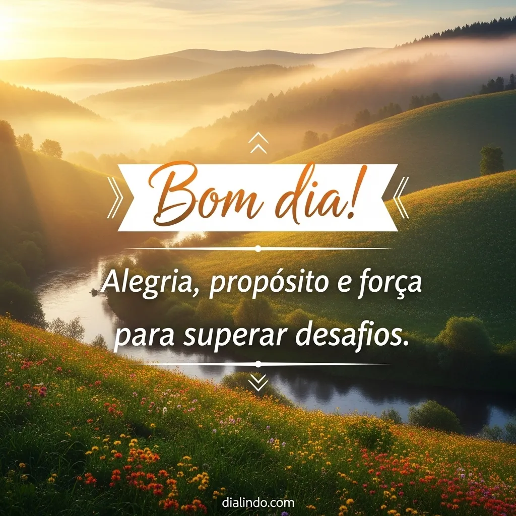 Desafios? Alegria, Propósito, Força!