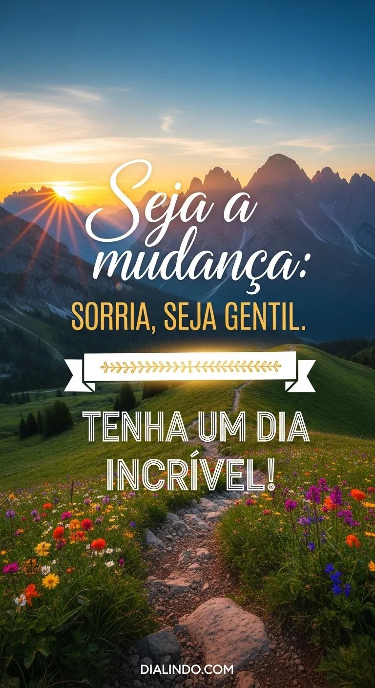 Gentilmente, Transforme o Dia