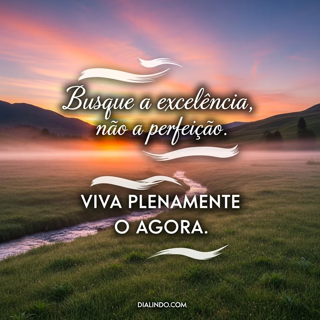 Excelência Imperfeita, Presente Pleno