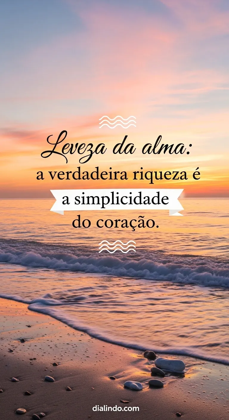 Simplicidade: Riqueza da Alma Leve