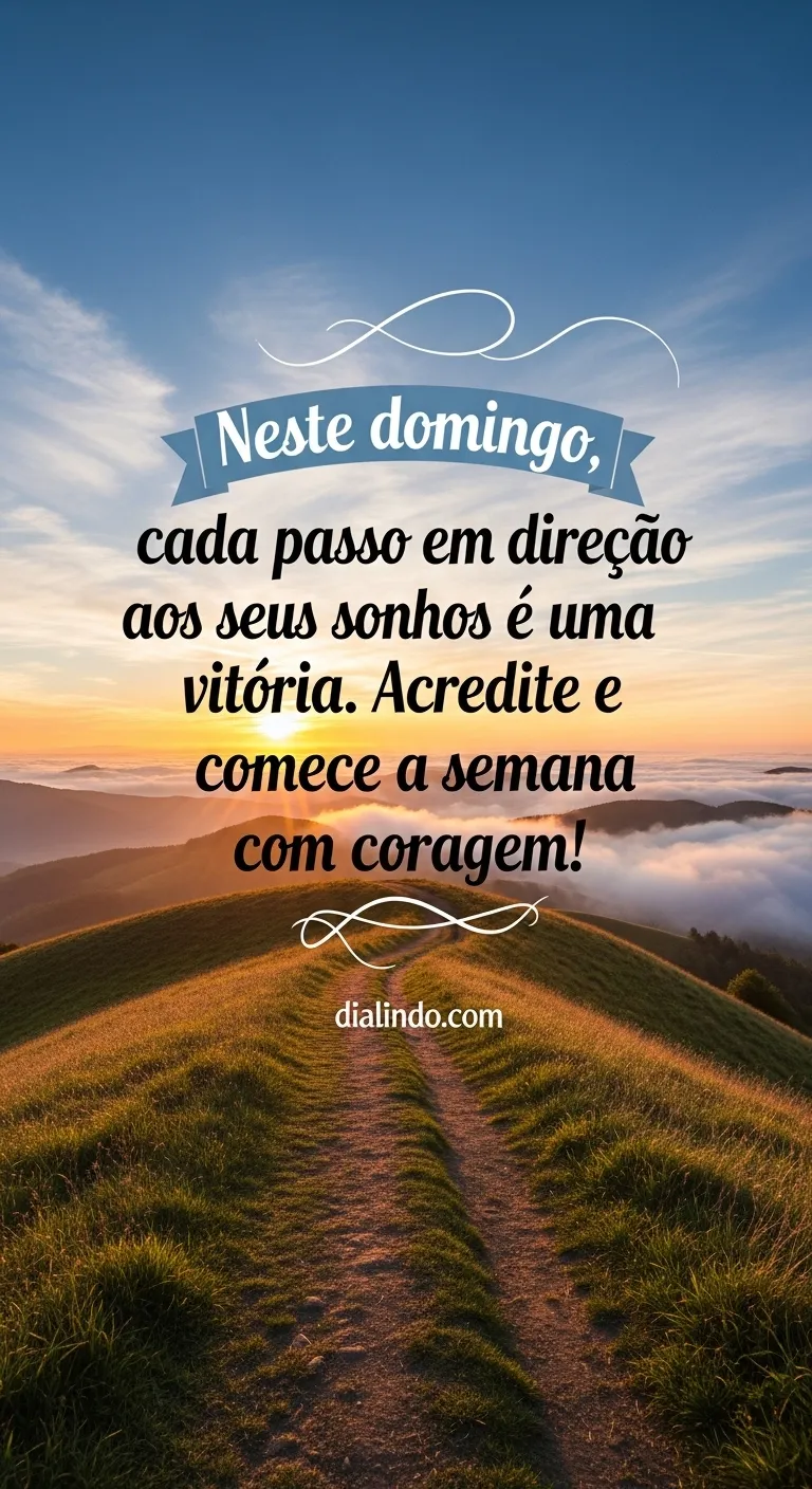 Passos Corajosos Towards Your Dreams