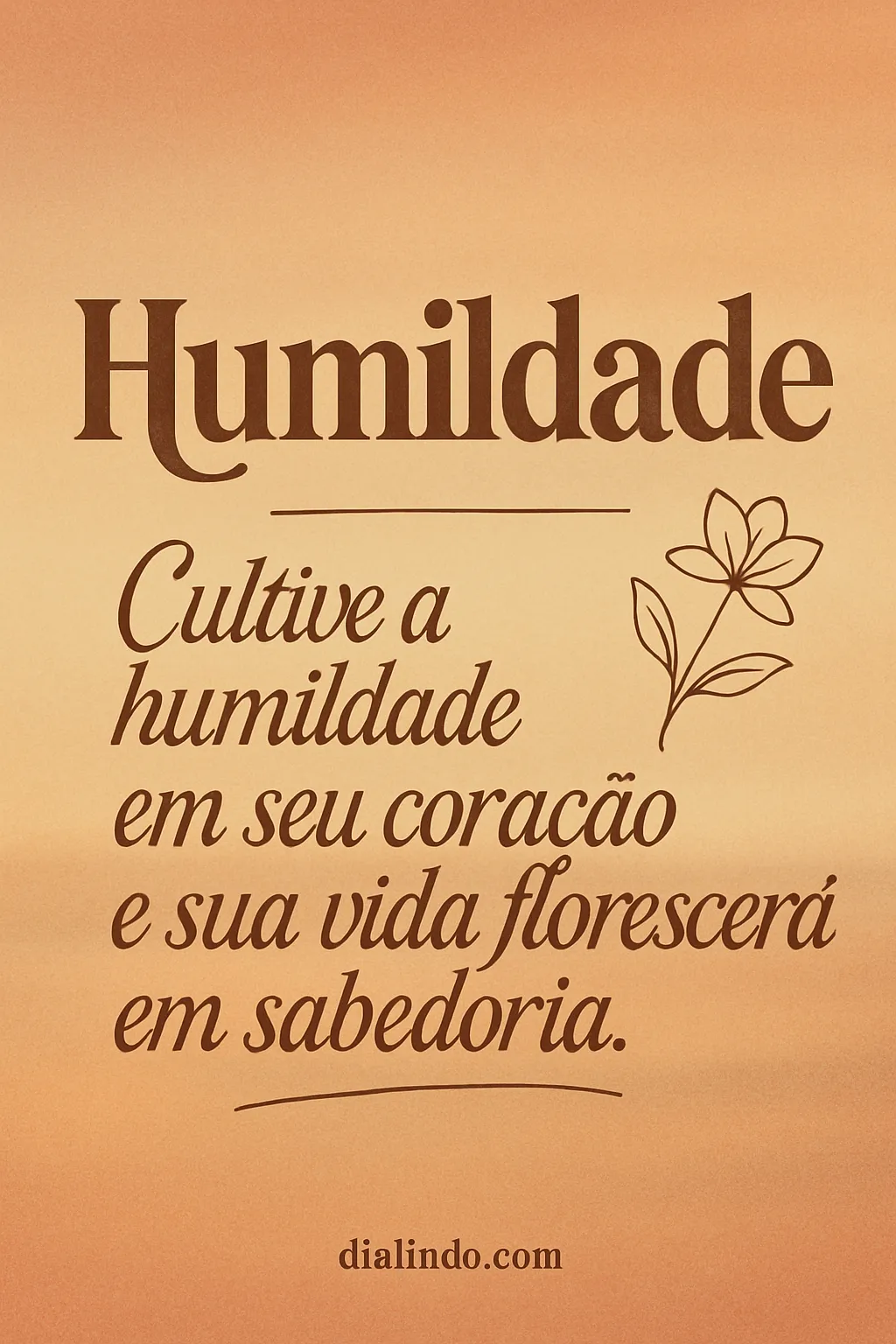 Florescer com Humildade e Sabedoria