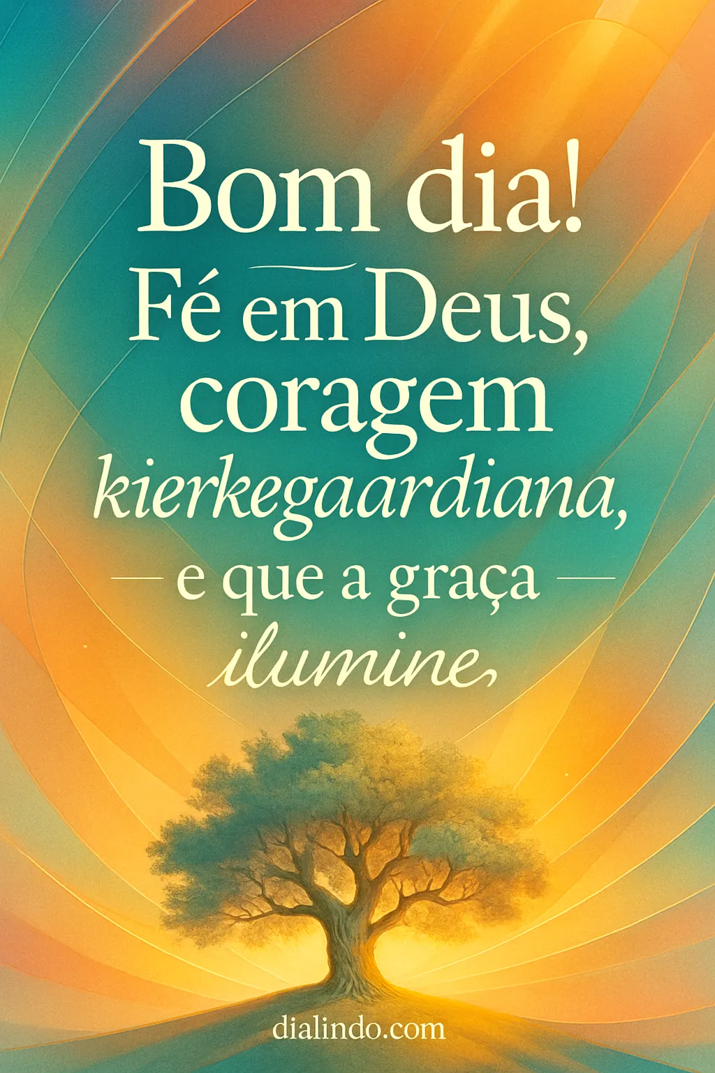 Fé, Coragem e Luz Divina.