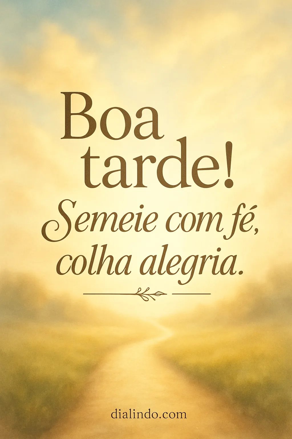Fé semeada, alegria colhida.