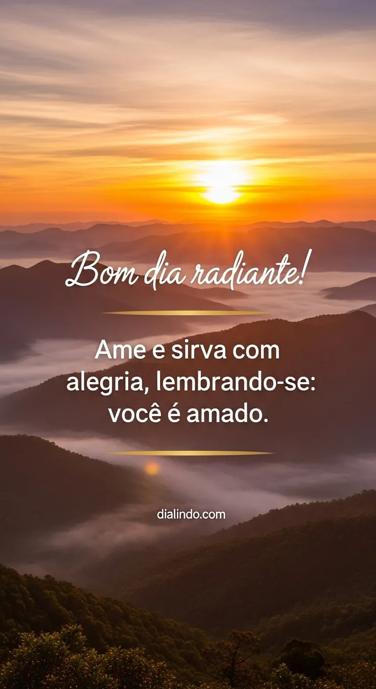 Alegria, Amor, Serviço Radiante.
