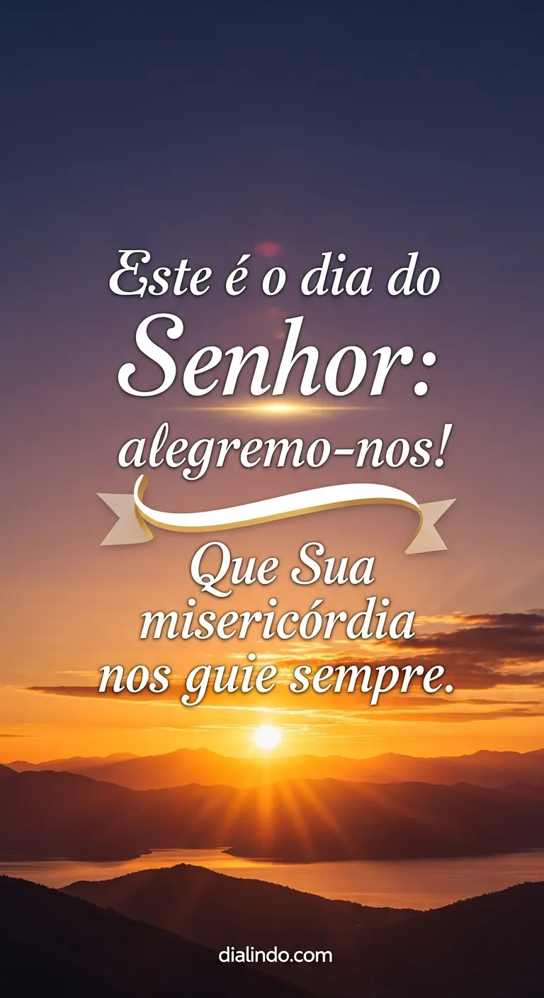 Misericórdia: Alegria do Dia Dele