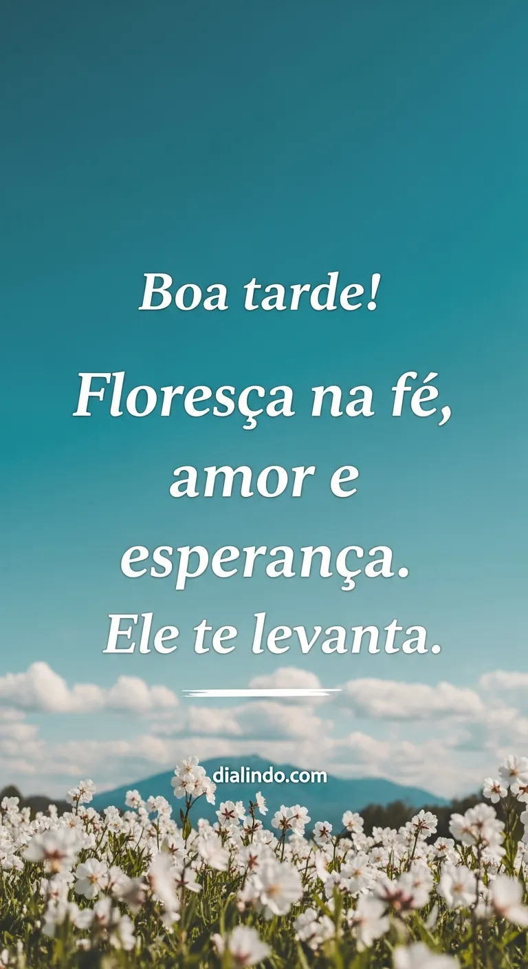 Florescer: Fé, Amor, Elevado